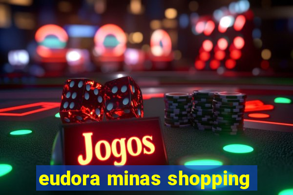 eudora minas shopping